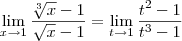 \lim_{x \to 1} \frac{\sqrt[3]{x} -1}{\sqrt{x} -1} = \lim_{t \to 1} \frac{t^2-1}{t^3-1}