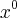 {x}^{0} {x}^{0}