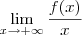 \lim_{x\rightarrow+\infty}\frac{f(x)}{x}