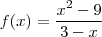 f(x) = \frac{{x}^{2}-9}{3-x}