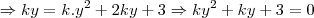 \Rightarrow ky=k.{y}^{2}+2ky+3\Rightarrow k{y}^{2}+ky+3=0 \Rightarrow ky=k.{y}^{2}+2ky+3\Rightarrow k{y}^{2}+ky+3=0