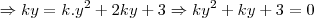 \Rightarrow ky=k.{y}^{2}+2ky+3\Rightarrow k{y}^{2}+ky+3=0