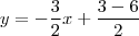 y = -\frac{3}{2 }x + \frac{3-6}{2} y = -\frac{3}{2 }x + \frac{3-6}{2}