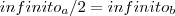 infinito_a / 2 = infinito_b infinito_a / 2 = infinito_b