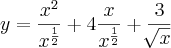 y= \frac{{x}^{2}}{{x}^{\frac{1}{2}}}+4\frac{x}{{x}^{\frac{1}{2}}}+\frac{3}{\sqrt[]{x}}