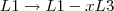 L1\rightarrow L1-xL3