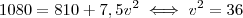 1080 = 810 + 7,5v^2 \iff v^2 = 36