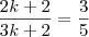 \frac{2k + 2}{3k + 2} = \frac{3}{5}
