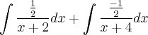 \int\frac{\frac{1}{2}}{x+2}dx+ \int\frac{\frac{-1}{2}}{x+4}dx \int\frac{\frac{1}{2}}{x+2}dx+ \int\frac{\frac{-1}{2}}{x+4}dx