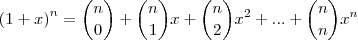 {(1+x)}^{n}={n \choose 0} + {n \choose 1}x + {n \choose 2}{x}^{2} + ... + {n \choose n}{x}^{n} {(1+x)}^{n}={n \choose 0} + {n \choose 1}x + {n \choose 2}{x}^{2} + ... + {n \choose n}{x}^{n}