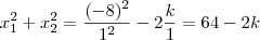 x_1^2 + x_2^2 =\frac{(-8)^2}{1^2} - 2 \frac{k}{1} = 64-2k x_1^2 + x_2^2 =\frac{(-8)^2}{1^2} - 2 \frac{k}{1} = 64-2k