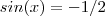 sin(x) = -1/2 sin(x) = -1/2