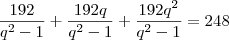 \frac{192}{q^2-1}+\frac{192q}{q^2-1}+\frac{192q^2}{q^2-1}=248