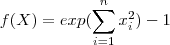 f(X) = exp(\sum_{i=1}^n x_i^2) - 1 f(X) = exp(\sum_{i=1}^n x_i^2) - 1