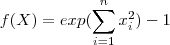 f(X) = exp(\sum_{i=1}^n x_i^2) -  1