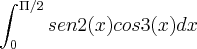 \int_{0}^{\Pi/2}sen2(x)cos3(x)dx