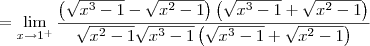 = \lim_{x\to 1^+} \dfrac{\left(\sqrt{x^3 - 1} - \sqrt{x^2 - 1}\right)\left(\sqrt{x^3 - 1} + \sqrt{x^2 - 1}\right)}{\sqrt{x^2 - 1}\sqrt{x^3 - 1}\left(\sqrt{x^3 - 1} + \sqrt{x^2 - 1}\right)} = \lim_{x\to 1^+} \dfrac{\left(\sqrt{x^3 - 1} - \sqrt{x^2 - 1}\right)\left(\sqrt{x^3 - 1} + \sqrt{x^2 - 1}\right)}{\sqrt{x^2 - 1}\sqrt{x^3 - 1}\left(\sqrt{x^3 - 1} + \sqrt{x^2 - 1}\right)}