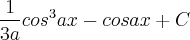 \frac{1}{3a}{cos}^{3}ax - cosax + C