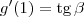 g^\prime(1) = \textrm{tg}\,\beta