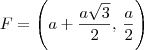 F = \left(a + \frac{a\sqrt{3}}{2},\,\frac{a}{2}\right) F = \left(a + \frac{a\sqrt{3}}{2},\,\frac{a}{2}\right)