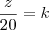 \frac{z}{20}=k