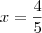 x=\frac{4}{5}