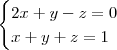 \begin{cases} 2x+y-z=0 \\ x+y+z=1 \end{cases}