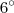 6^{\circ} 6^{\circ}
