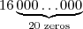 16\underbrace{000\dots000}_{20 \text{ zeros}} 16\underbrace{000\dots000}_{20 \text{ zeros}}
