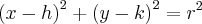 {(x-h)}^{2}+{(y-k)}^{2}={r}^{2} {(x-h)}^{2}+{(y-k)}^{2}={r}^{2}