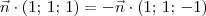 \vec{n}\cdot (1;\,1;\,1) = -\vec{n}\cdot (1;\,1;\,-1) \vec{n}\cdot (1;\,1;\,1) = -\vec{n}\cdot (1;\,1;\,-1)