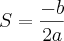 S=\frac{-b}{2a}
