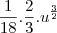 \frac{1}{18}.\frac{2}{3}.u^{\frac{3}{2}}