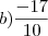 b) \frac{- 17}{10}