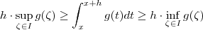 h \cdot \sup_{\zeta \in I } g(\zeta) \geq \int_x^{x+h}  g(t) dt \geq h \cdot \inf_{\zeta \in I } g(\zeta)