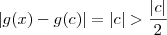 |g(x) - g(c)| = |c| > \frac{|c|}{2}
