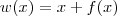 w(x) = x + f(x)