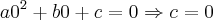 a0^2 + b0 + c = 0 \Rightarrow c = 0
