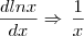 \frac{d ln x} {dx} \Rightarrow \, \frac{1}{x} \frac{d ln x} {dx} \Rightarrow \, \frac{1}{x}