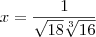 x = \frac{1}{\sqrt{18}\sqrt[3]{16}}