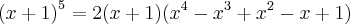 \left(x+1 \right)^5 = 2(x+1)(x^4-x^3+x^2-x+1)