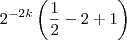 2^{-2k}\left(\frac{1}{2} - 2 + 1\right)