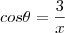 cos\theta=\frac{3}{x}
