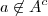 a \not\in A^c a \not\in A^c