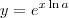 y = e^{x \ln a}