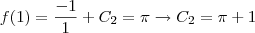 f(1)=\frac{-1}{1}+C_2=\pi\rightarrow C_2=\pi+1 f(1)=\frac{-1}{1}+C_2=\pi\rightarrow C_2=\pi+1