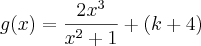g(x)=\frac{2{x}^{3}}{{x}^{2}+1}+(k+4) g(x)=\frac{2{x}^{3}}{{x}^{2}+1}+(k+4)