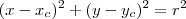 (x-x_c)^2 + (y-y_c)^2 = r^2