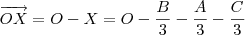 \overrightarrow{OX}=O-X=O-\frac{B}{3}-\frac{A}{3}-\frac{C}{3}