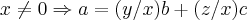 x\neq 0\Rightarrow a=(y/x)b+(z/x)c x\neq 0\Rightarrow a=(y/x)b+(z/x)c